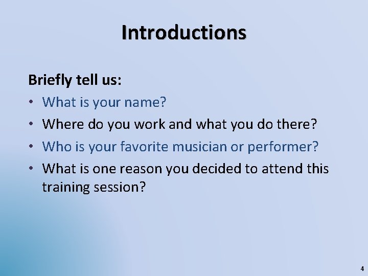 Introductions Briefly tell us: • What is your name? • Where do you work