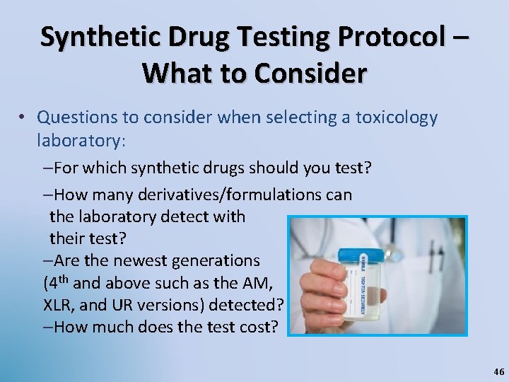 Synthetic Drug Testing Protocol – What to Consider • Questions to consider when selecting