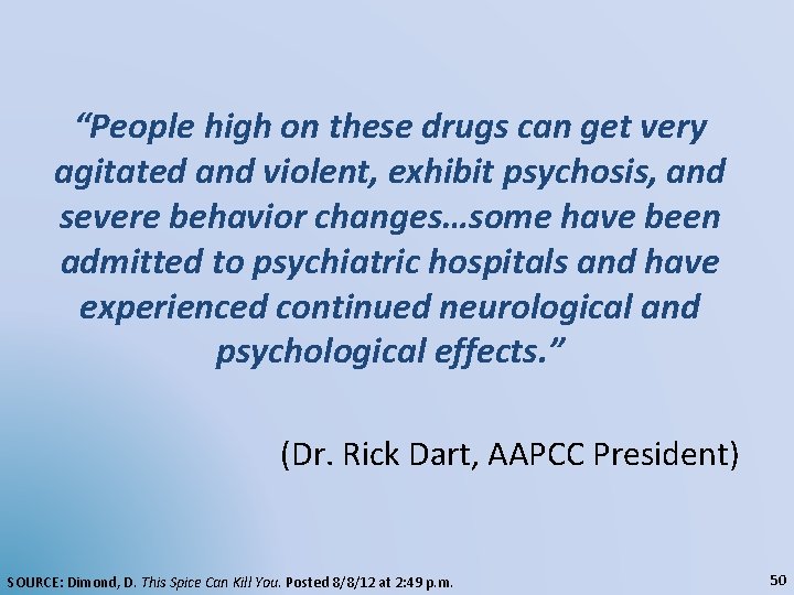 “People high on these drugs can get very agitated and violent, exhibit psychosis, and