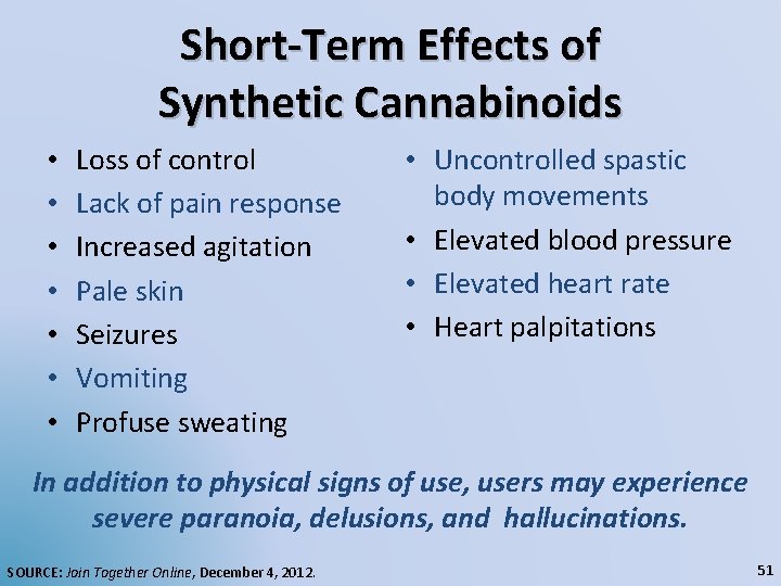 Short-Term Effects of Synthetic Cannabinoids • • Loss of control Lack of pain response