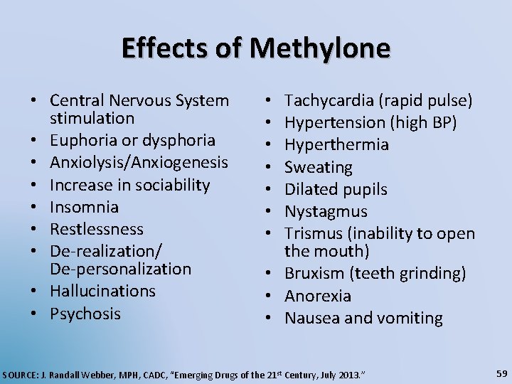 Effects of Methylone • Central Nervous System stimulation • Euphoria or dysphoria • Anxiolysis/Anxiogenesis