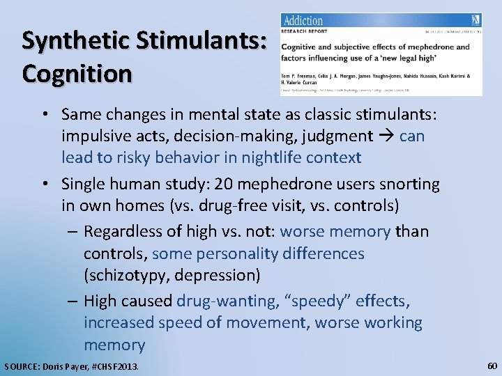 Synthetic Stimulants: Cognition • Same changes in mental state as classic stimulants: impulsive acts,