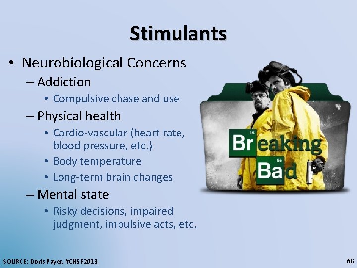 Stimulants • Neurobiological Concerns – Addiction • Compulsive chase and use – Physical health