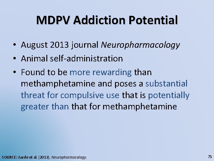 MDPV Addiction Potential • August 2013 journal Neuropharmacology • Animal self-administration • Found to