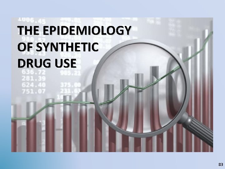 THE EPIDEMIOLOGY OF SYNTHETIC DRUG USE 83 