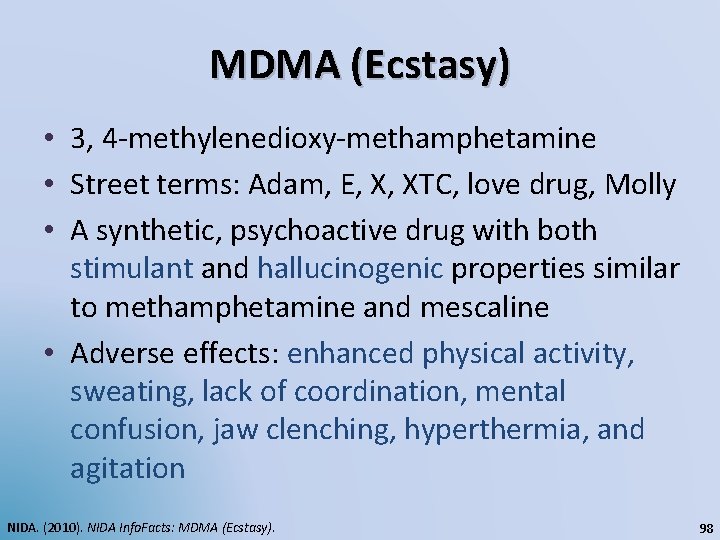 MDMA (Ecstasy) • 3, 4 -methylenedioxy-methamphetamine • Street terms: Adam, E, X, XTC, love