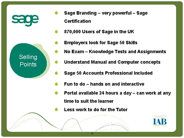 Intro Sage Branding – very powerful – Sage Certification 870, 000 Users of Sage