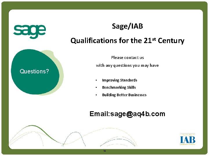 Intro Sage/IAB Qualifications for the 21 st Century Please contact us with any questions