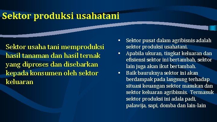 Sektor produksi usahatani Sektor usaha tani memproduksi hasil tanaman dan hasil ternak yang diproses