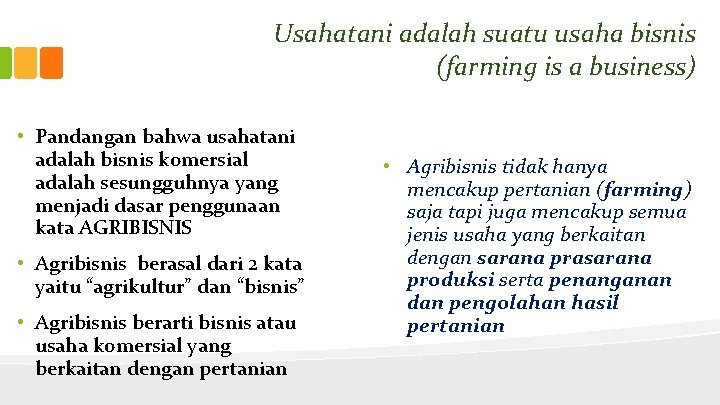 Usahatani adalah suatu usaha bisnis (farming is a business) • Pandangan bahwa usahatani adalah