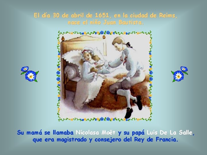 El día 30 de abril de 1651, en la ciudad de Reims, nace el