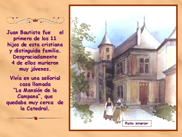 Juan Bautista fue el primero de los 11 hijos de esta cristiana y distinguida