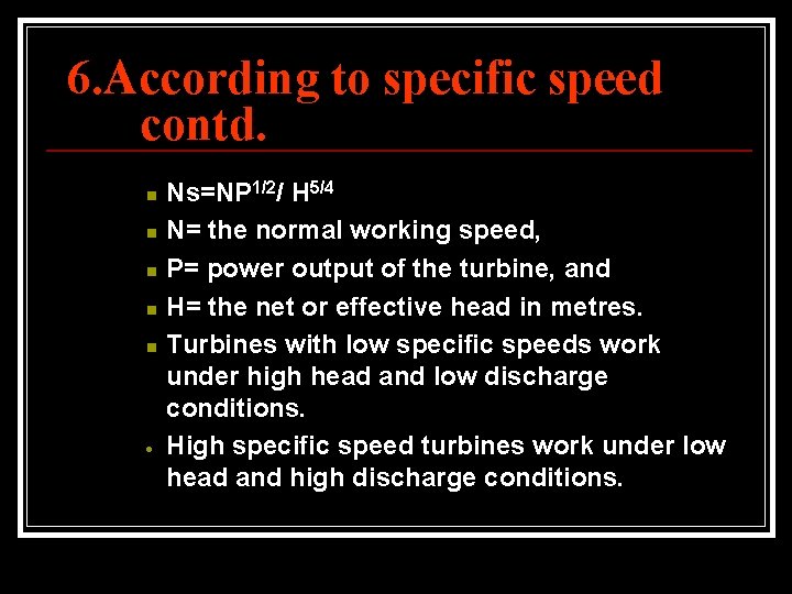 6. According to specific speed contd. n n n Ns=NP 1/2/ H 5/4 N=