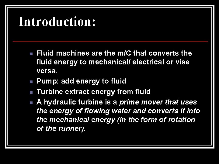 Introduction: n n Fluid machines are the m/C that converts the fluid energy to