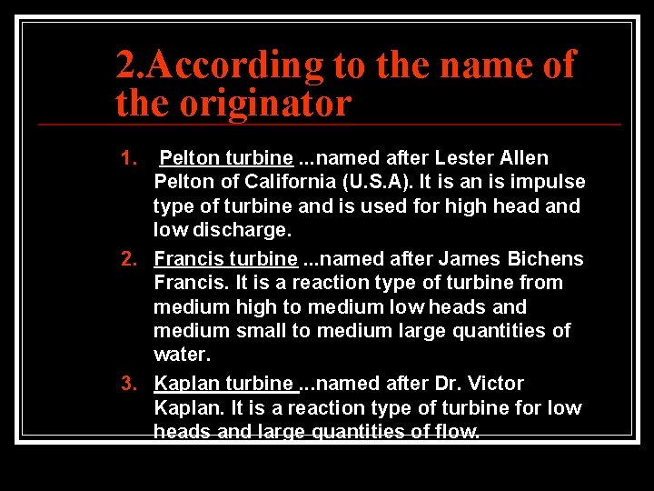 2. According to the name of the originator 1. Pelton turbine. . . named