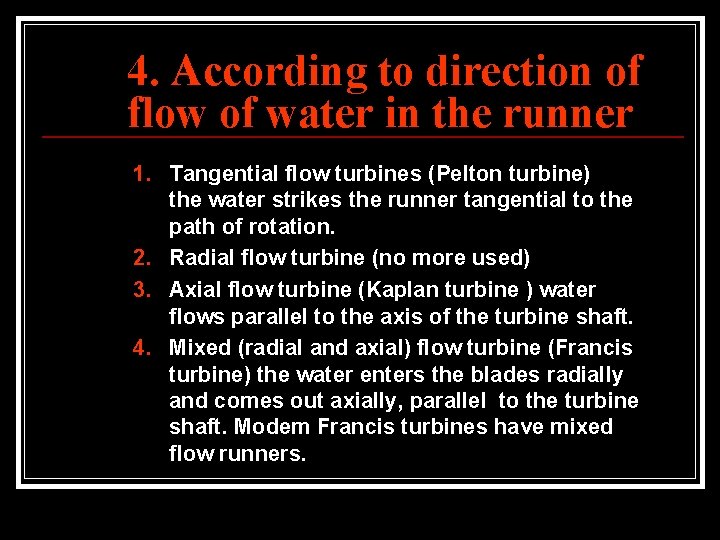 4. According to direction of flow of water in the runner 1. Tangential flow