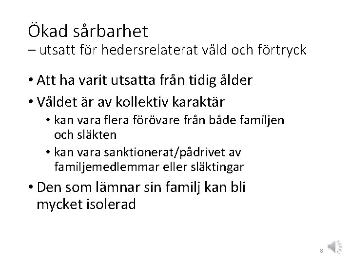 Ökad sårbarhet – utsatt för hedersrelaterat våld och förtryck • Att ha varit utsatta