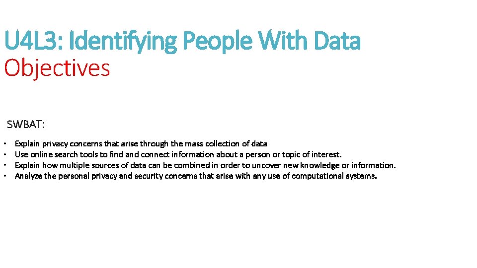 U 4 L 3: Identifying People With Data Objectives SWBAT: • • Explain privacy