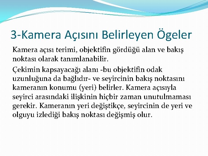 3 -Kamera Açısını Belirleyen Ögeler Kamera açısı terimi, objektifin gördüğü alan ve bakış noktası