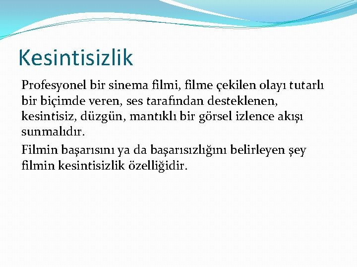 Kesintisizlik Profesyonel bir sinema filmi, filme çekilen olayı tutarlı bir biçimde veren, ses tarafından