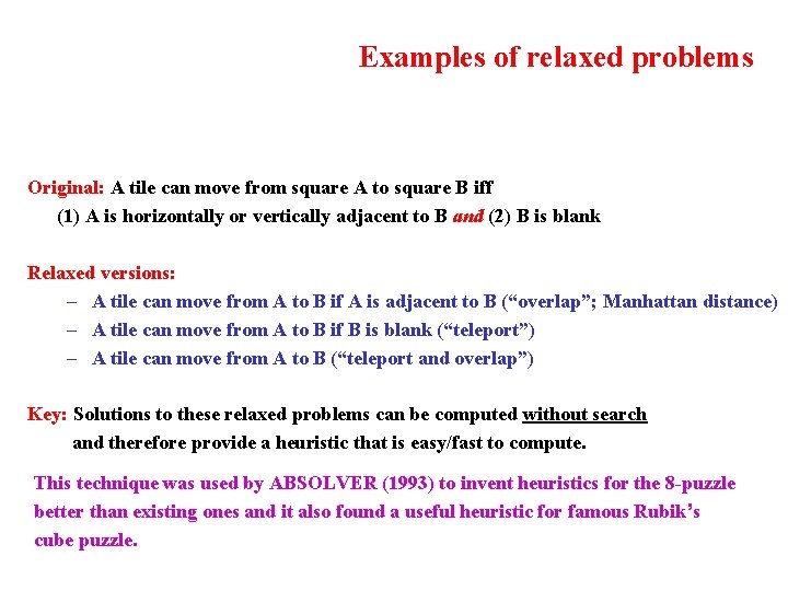 Examples of relaxed problems Original: A tile can move from square A to square