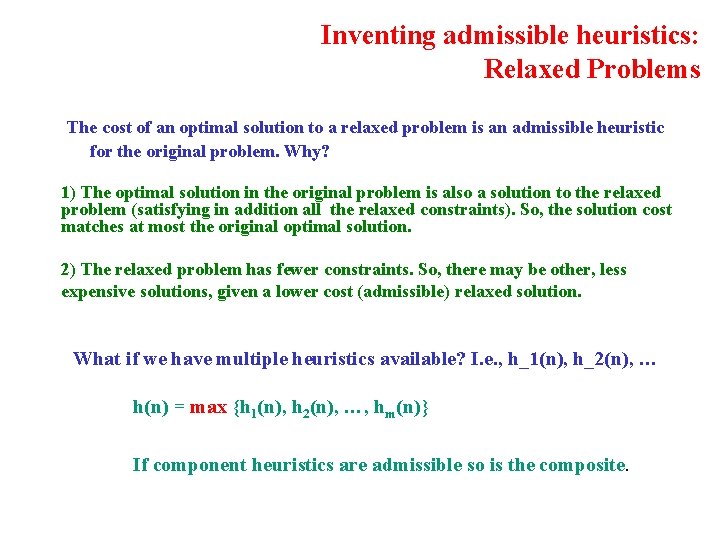 Inventing admissible heuristics: Relaxed Problems The cost of an optimal solution to a relaxed