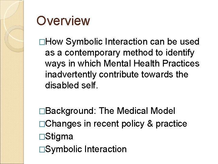 Overview �How Symbolic Interaction can be used as a contemporary method to identify ways