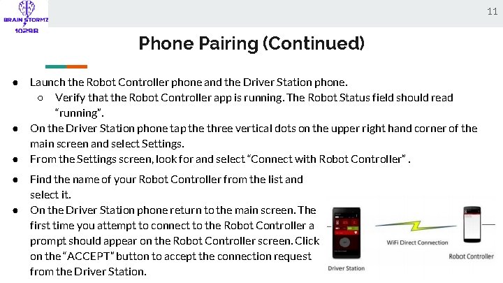 11 Phone Pairing (Continued) ● ● ● Launch the Robot Controller phone and the