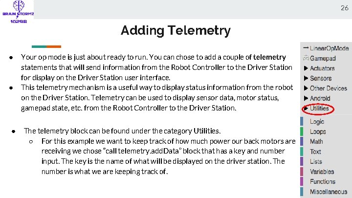 26 Adding Telemetry ● ● ● Your op mode is just about ready to