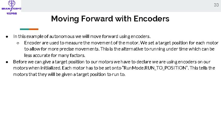 33 Moving Forward with Encoders ● ● In this example of autonomous we will