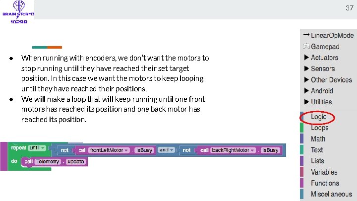 37 ● ● When running with encoders, we don’t want the motors to stop