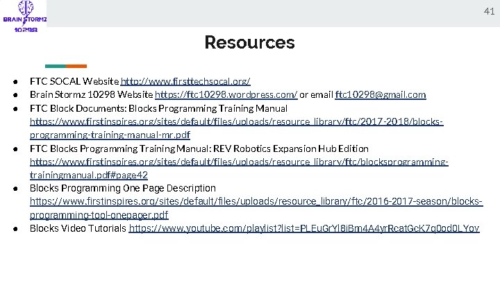 41 Resources ● ● ● FTC SOCAL Website http: //www. firsttechsocal. org/ Brain Stormz