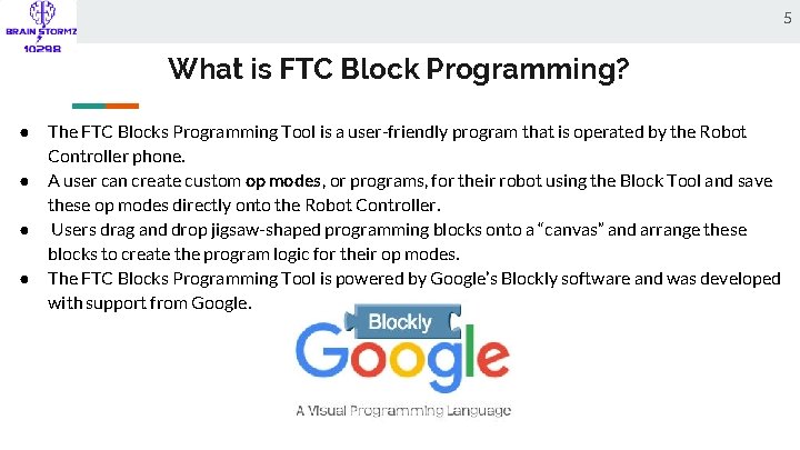 5 What is FTC Block Programming? ● ● The FTC Blocks Programming Tool is