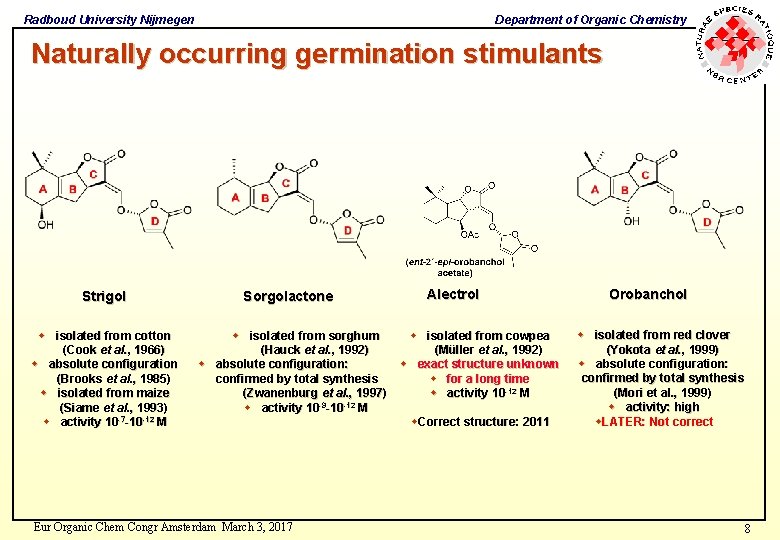 Radboud University Nijmegen Department of Organic Chemistry Naturally occurring germination stimulants Strigol w isolated Radboud University Nijmegen Department of Organic Chemistry Naturally occurring germination stimulants Strigol w isolated