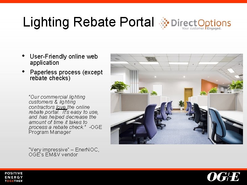 Lighting Rebate Portal • User-Friendly online web application • Paperless process (except rebate checks)