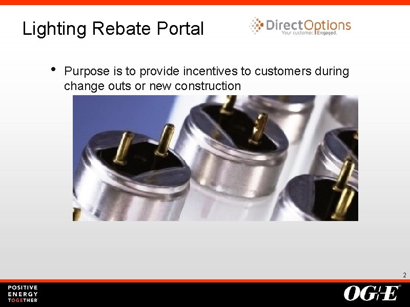 Lighting Rebate Portal • Purpose is to provide incentives to customers during change outs