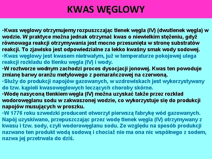 KWAS WĘGLOWY • Kwas węglowy otrzymujemy rozpuszczając tlenek węgla (IV) (dwutlenek węgla) w wodzie.