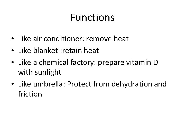 Functions • Like air conditioner: remove heat • Like blanket : retain heat •