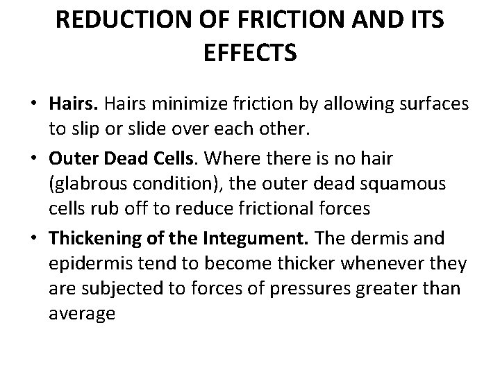 REDUCTION OF FRICTION AND ITS EFFECTS • Hairs minimize friction by allowing surfaces to