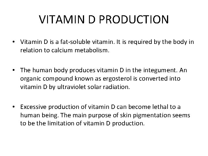 VITAMIN D PRODUCTION • Vitamin D is a fat-soluble vitamin. It is required by