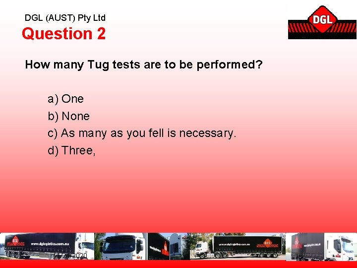 DGL (AUST) Pty Ltd Question 2 How many Tug tests are to be performed?