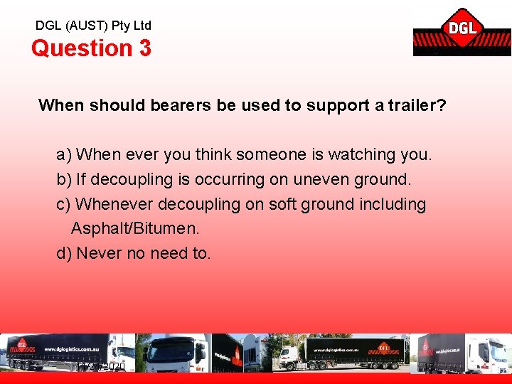 DGL (AUST) Pty Ltd Question 3 When should bearers be used to support a