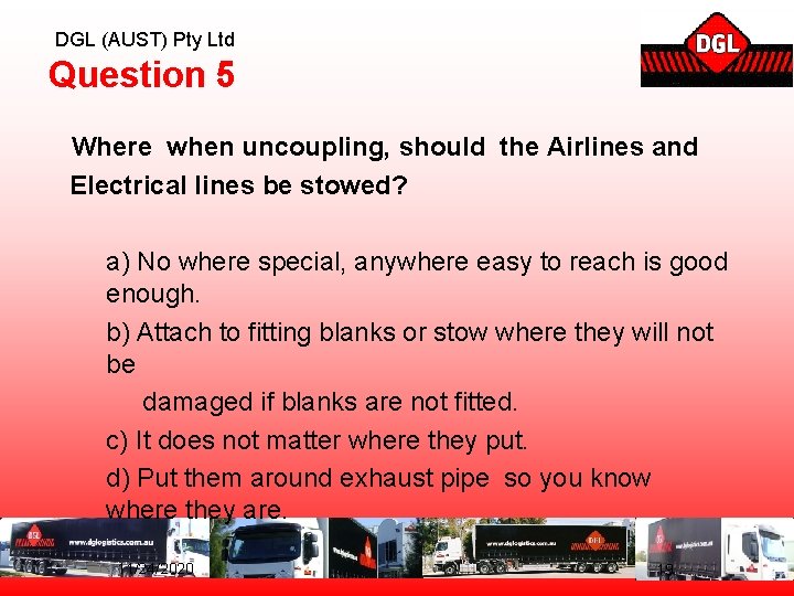 DGL (AUST) Pty Ltd Question 5 Where when uncoupling, should the Airlines and Electrical