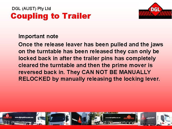 DGL (AUST) Pty Ltd Coupling to Trailer Important note Once the release leaver has