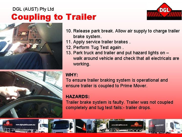DGL (AUST) Pty Ltd Coupling to Trailer 10. Release park break. Allow air supply