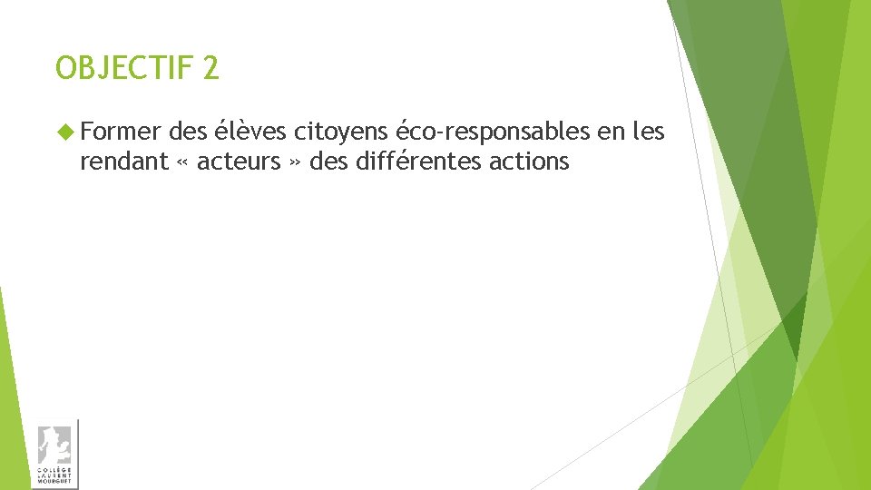 OBJECTIF 2 Former des élèves citoyens éco-responsables en les rendant « acteurs » des