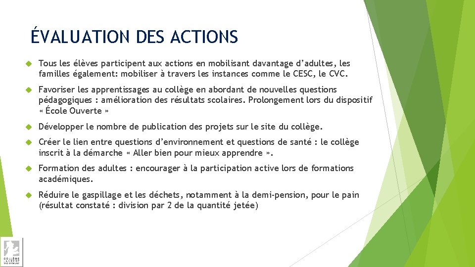 ÉVALUATION DES ACTIONS Tous les élèves participent aux actions en mobilisant davantage d’adultes, les