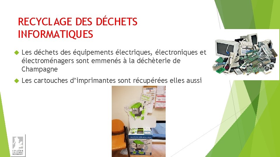 RECYCLAGE DES DÉCHETS INFORMATIQUES Les déchets des équipements électriques, électroniques et électroménagers sont emmenés