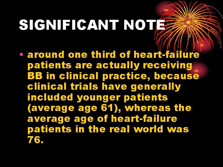 SIGNIFICANT NOTE • around one third of heart-failure patients are actually receiving BB in