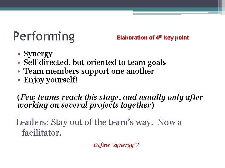 Performing • • Elaboration of 4 th key point Synergy Self directed, but oriented
